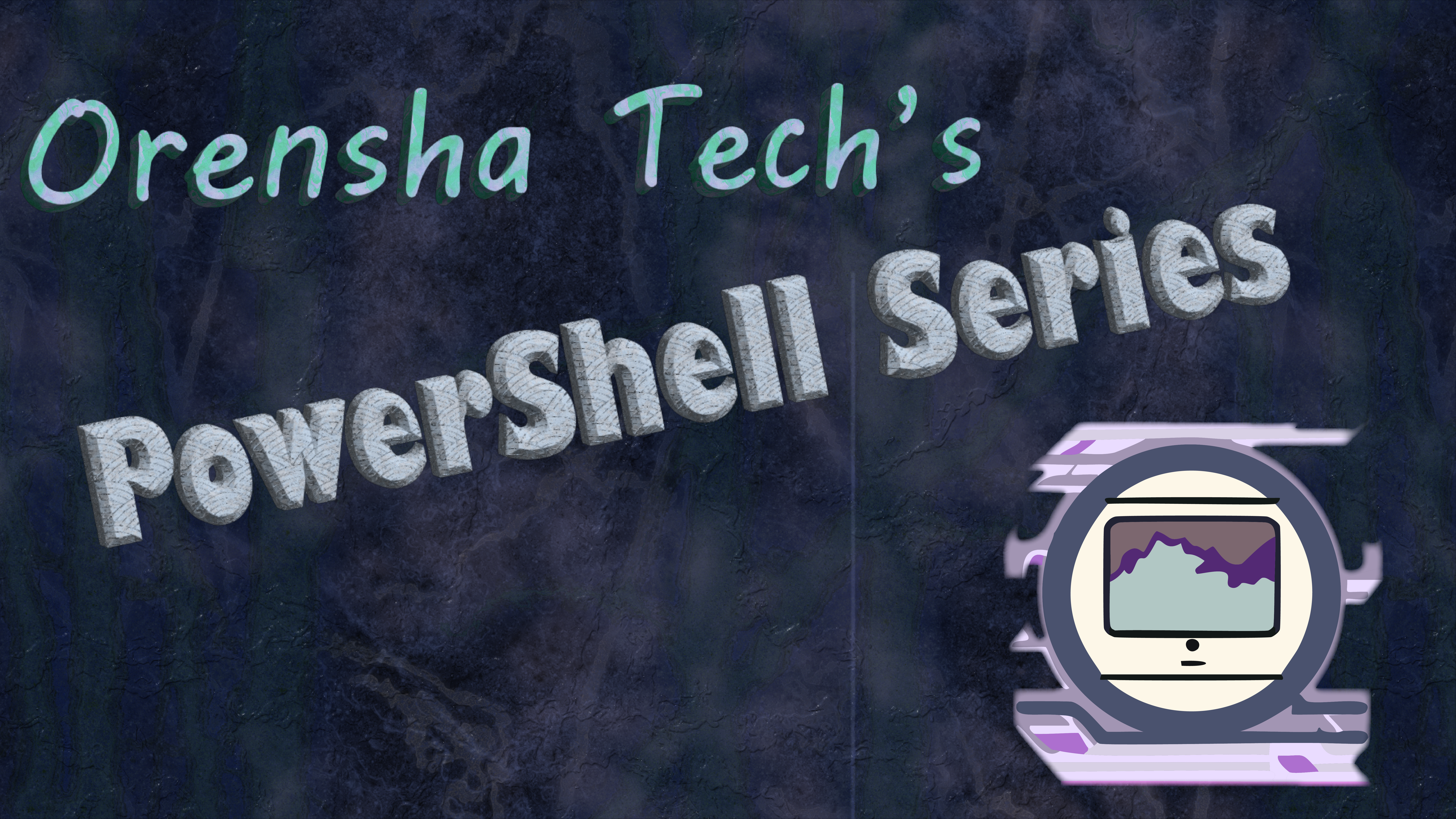 Orensha Tech's PowerShell Series